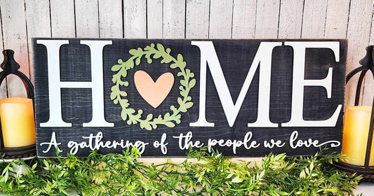 Home- a gathering of the people we love