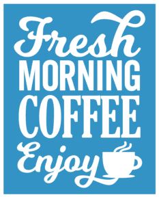 Fresh morning Coffee STENCIL