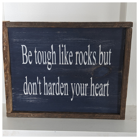Be tough like Rocks Sign